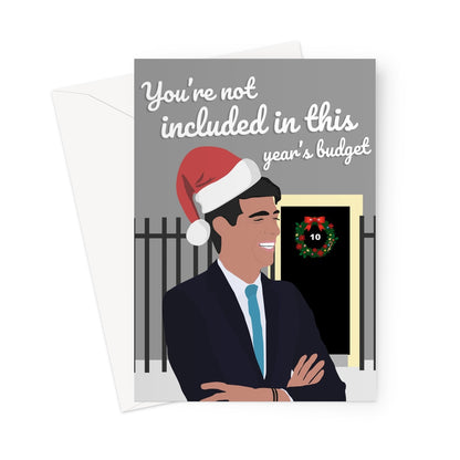 You're Not Included in This Year's Budget Rishi Sunak Christmas Xmas Funny Hilarious Politics Tory Conservative Labour Boris Cummings Number 10 Pandemic Greeting Card