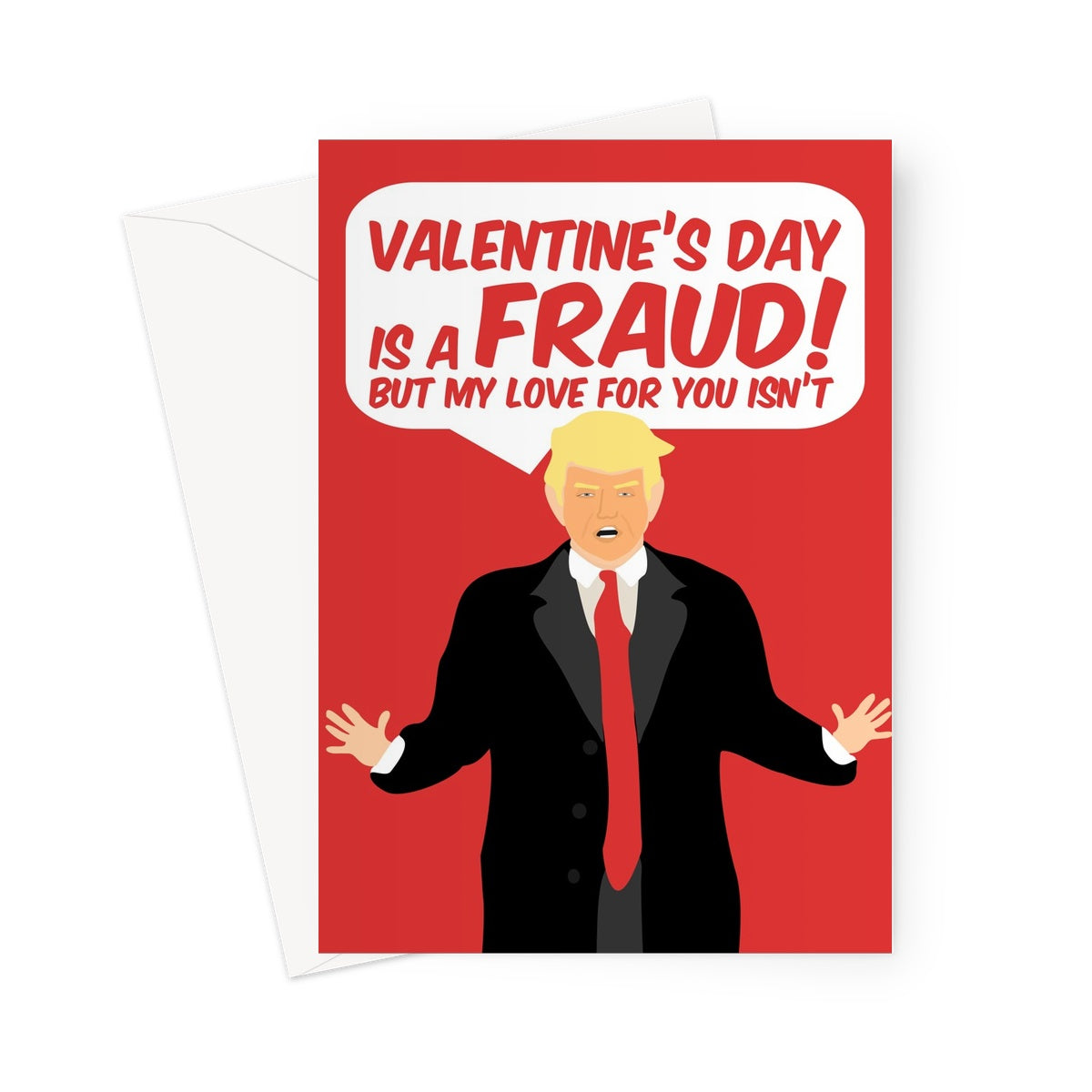 Valentine's Day is a Fraud But My Love For You Isn't Donald Trump Funny Election President Red Biden Greeting Card