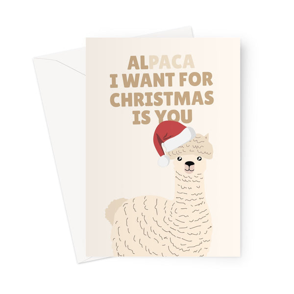 All I Want For Christmas Is You Alpaca Pun Animal Farm Love Hairy Llama Fan Cute Kawaii Greeting Card
