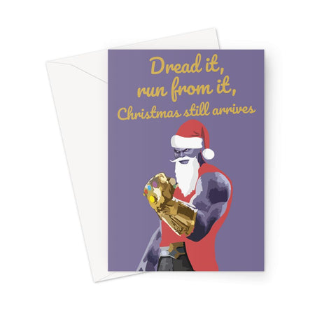 Thanos Dread it, Run From It, Christmas Still Arrives Funny Card Infinity War Greeting Card