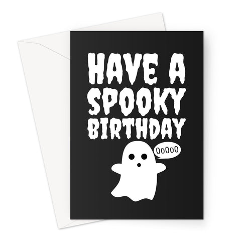 Have a Spooky Birthday Ghost Funny Scary Cute Halloween Collection Boo October Bday Greeting Card