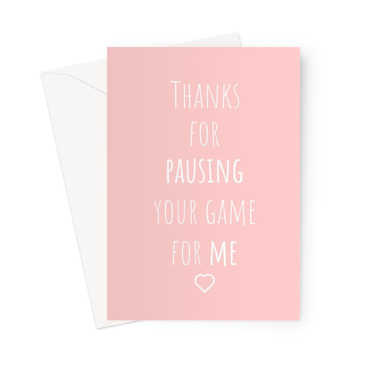 Thanks for Pausing Your Game For Me - Gamer Collection - Funny Video Game Fan Love Birthday Couple Anniversary COD Greeting Card