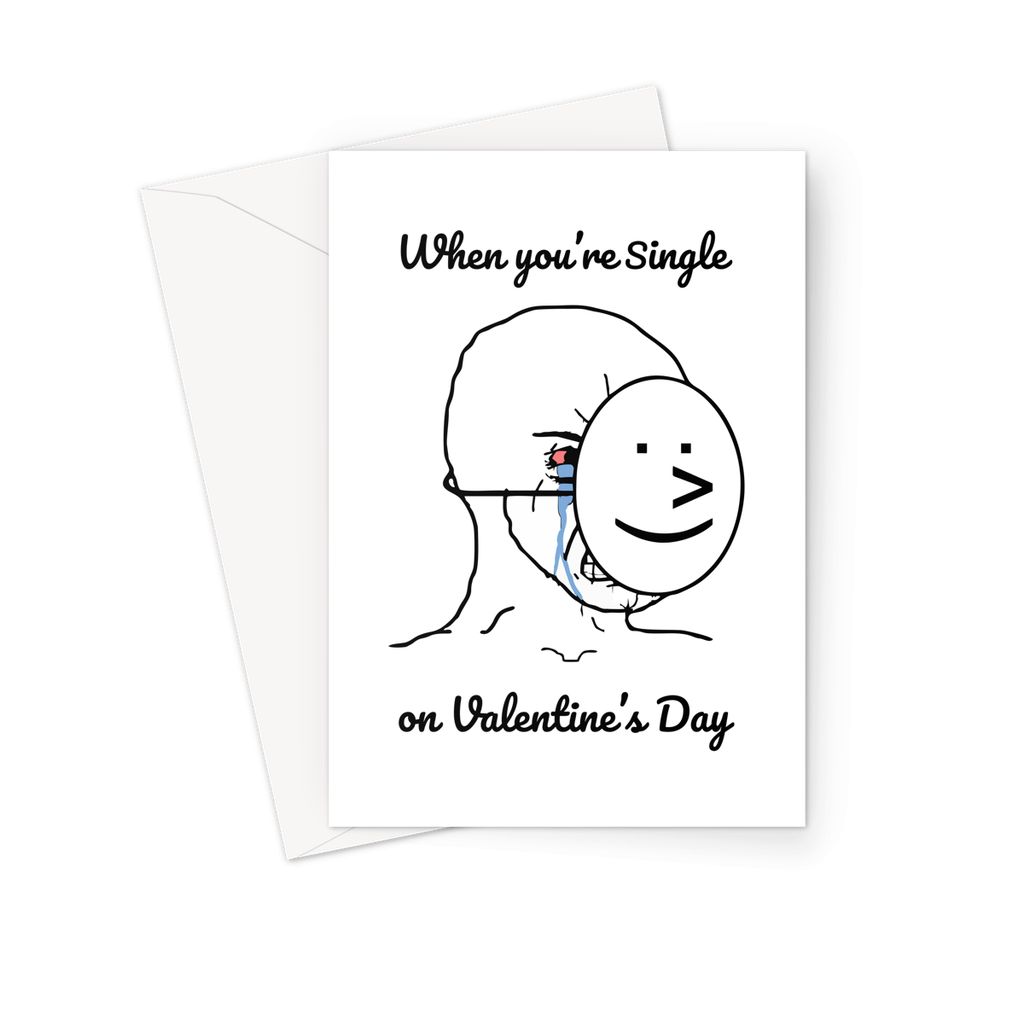 When you're single on Valentine's Day Funny Crying Face Happy mask Meme Greeting Card
