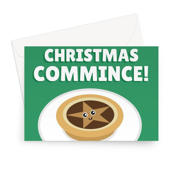 Let Christmas Commince! Commence mince pie funny food pun cute Greeting Card