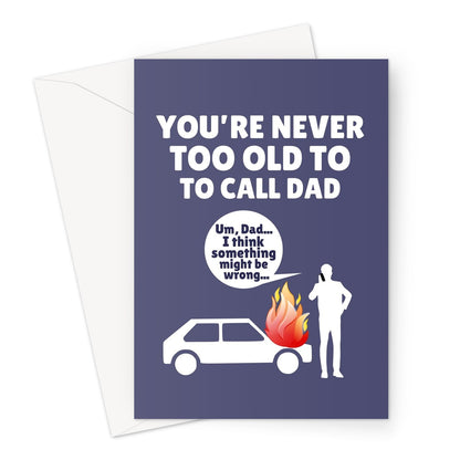 You're Never Too Old To Call Dad Father's Day Car Fire DIY Funny Help Greeting Card