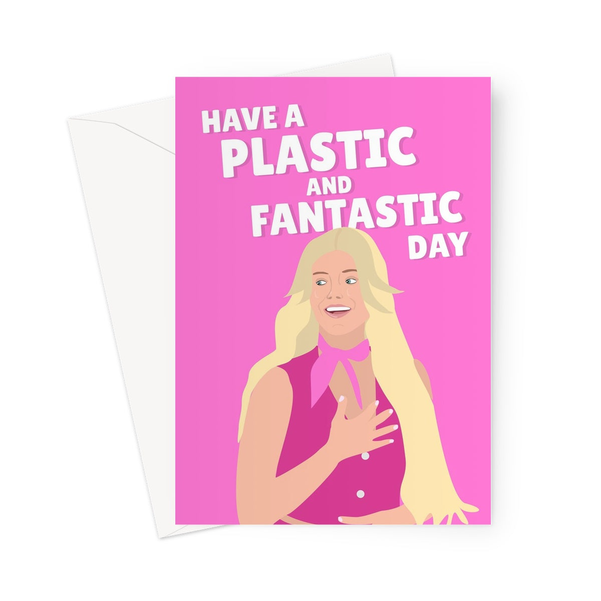 Have a Plastic and Fantastic Day Margot Robbie Film Fan Movie Love Meme Pink Ryan Gosling Greeting Card