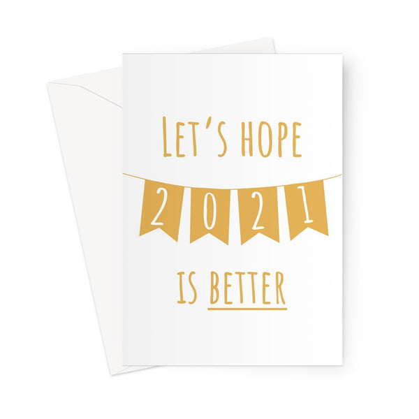 Let's Hope 2021 is Better Funny Birthday Anniversary Father's Day Quarantine Pandemic Social Distance Isolation Greeting Card