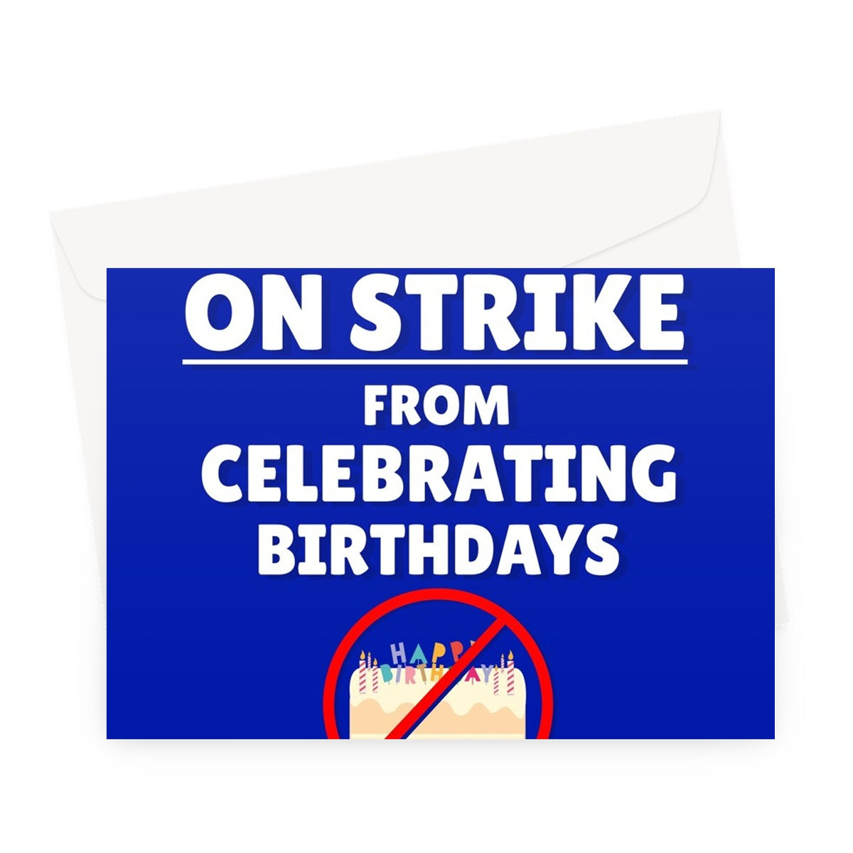 I Am On Strike From Celebrating Birthdays Funny Birthday Train Strike Politics Meme Greeting Card