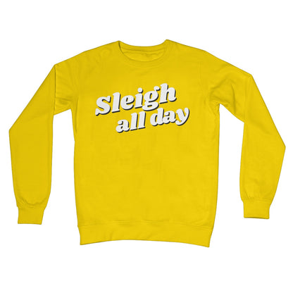 Sleigh All Day Christmas Xmas Jumper Slay Funny Feminist Gift Text Style Crew Neck Sweatshirt