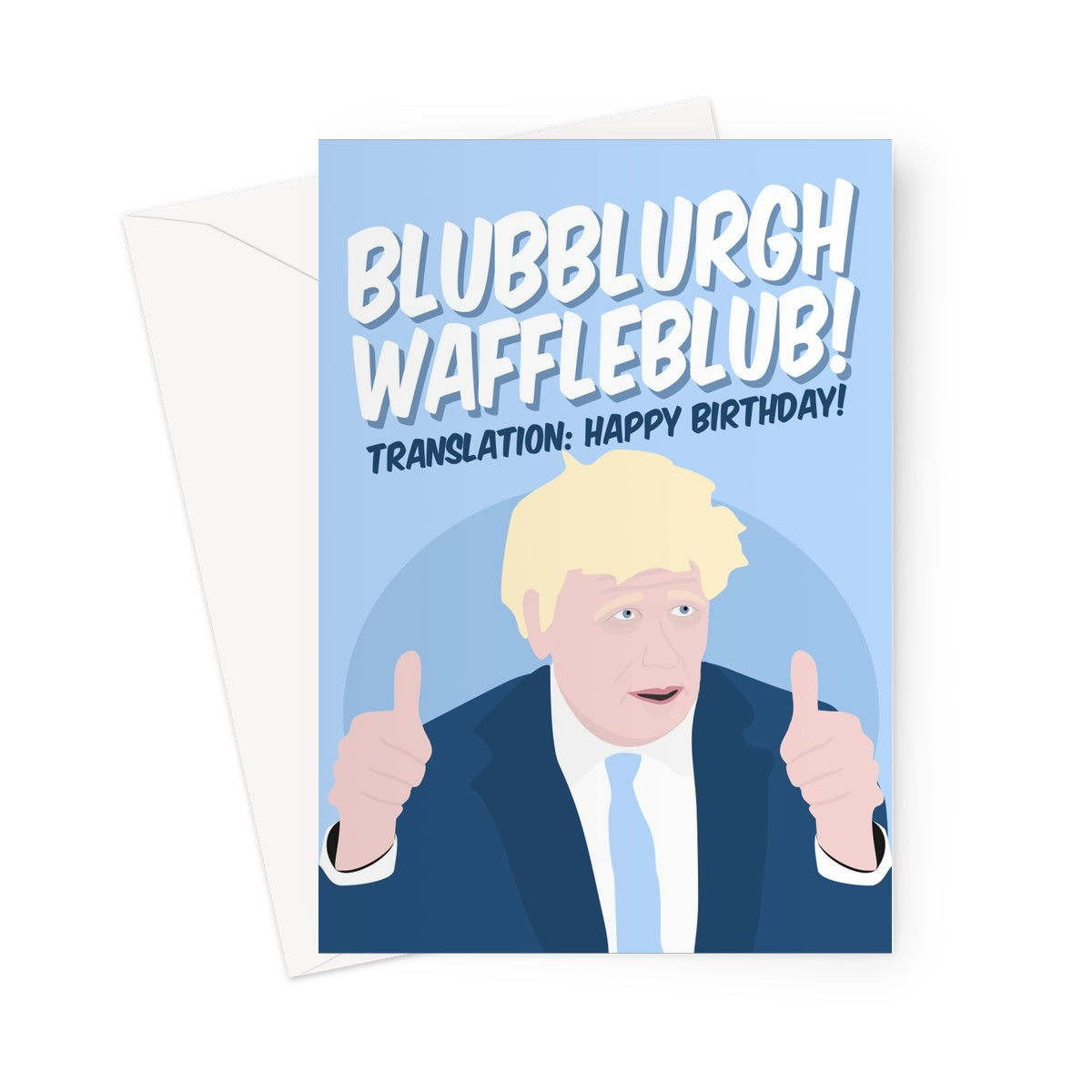 BLUB BLURGH WAFFLE BLUB Translation: Happy Birthday Boris Johnson Funny Hilarious BOJO Dominic Cummings Tory Conservatives Politics Fan Greeting Card