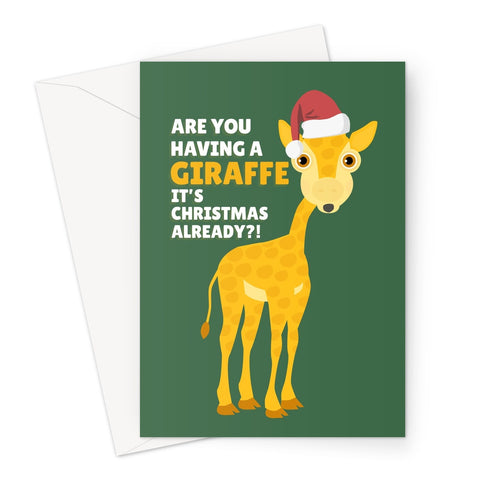 Are You Having a Giraffe It's Christmas Already?! Funny Nature Animals Zoo Tall Pun Slang Xmas Greeting Card