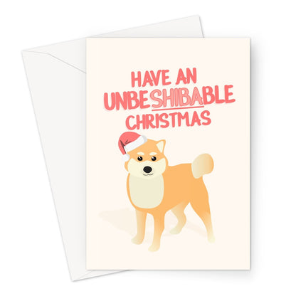 Have an UnbeSHIBAble Christmas Funny Cute Dog Animal Pun Unbelievable Shibe Doge Shiba Inu Japan Japanese Kawaii Greeting Card