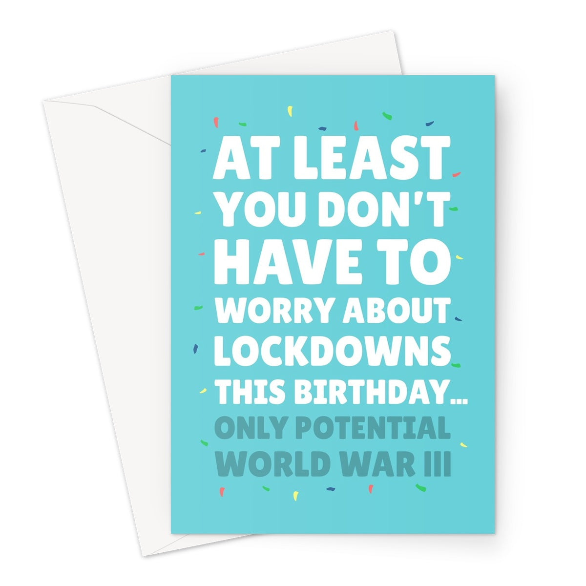 At Least You Don't Have To Worry About Lockdowns This Birthday... Only Potential World War Three  Greeting Card