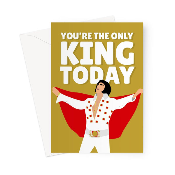 You're the Only King Today Elvis Dad Father's Day Birthday Celebrity Music Icon Retro Classic Greeting Card