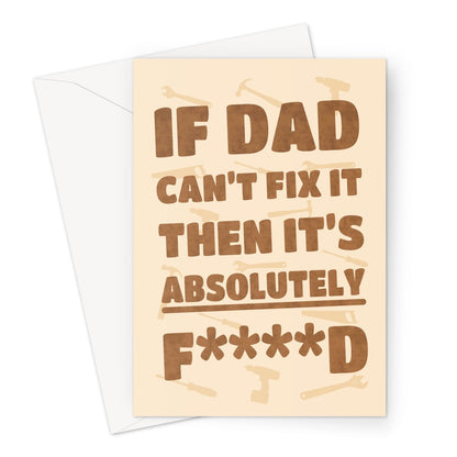 If Dad Can't Fix It Then It's Absolutely F****d Funny Father's Day Birthday Tools DIY Repair Greeting Card