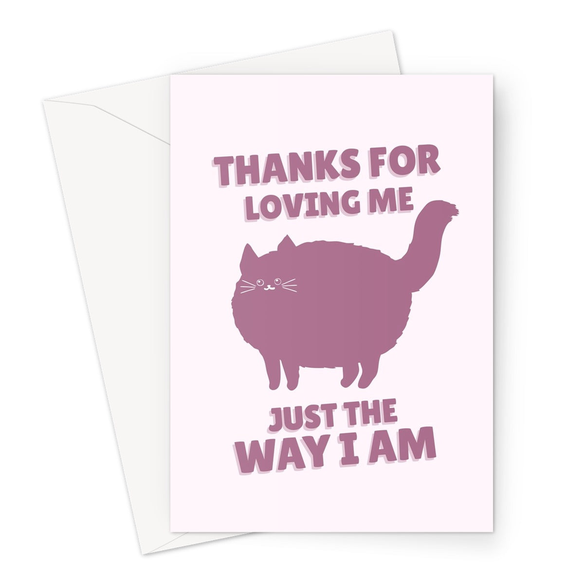 Thanks For Loving Me Just The Way I Am Valentine's Day Anniversary Fat Chubby Cute Cat Kitty Pink Greeting Card