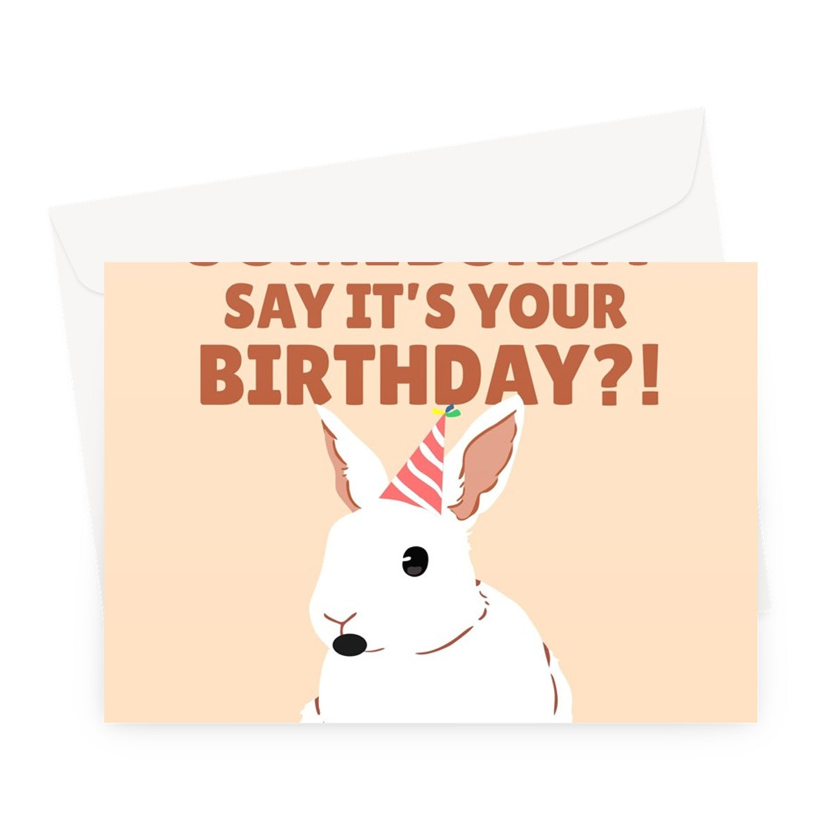 Did SomeBunny Say it's Your Birthday Cute Funny Pun Pet Rabbit Bunny Animal Nature Greeting Card