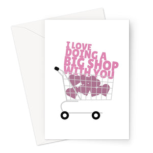 I Love Doing A Big Shop With You Funny Living Together Food Home Cooking Valentine's Day Anniversary Greeting Card