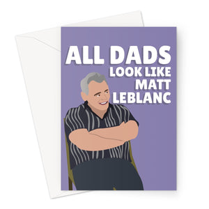 All Dads Look Like Matt LeBlanc Funny Meme Friends Reunion Joey Father's Day Birthday Greeting Card