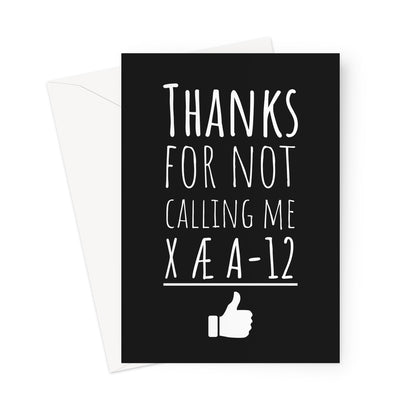 Thanks For Not Calling Me X AE A 12 Father's Day Dad Funny Meme Elon Musk Baby Name  Greeting Card