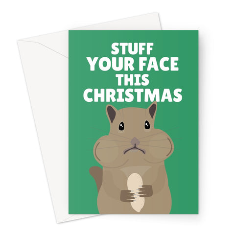 Stuff your face this Christmas funny chubby cheeks animal chipmunk squirrel food fat   Greeting Card