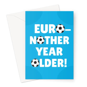 Euro-nother Year Older! Euros 2021 Football Fan Birthday Funny Fun England Scotland It's Coming Home Greeting Card