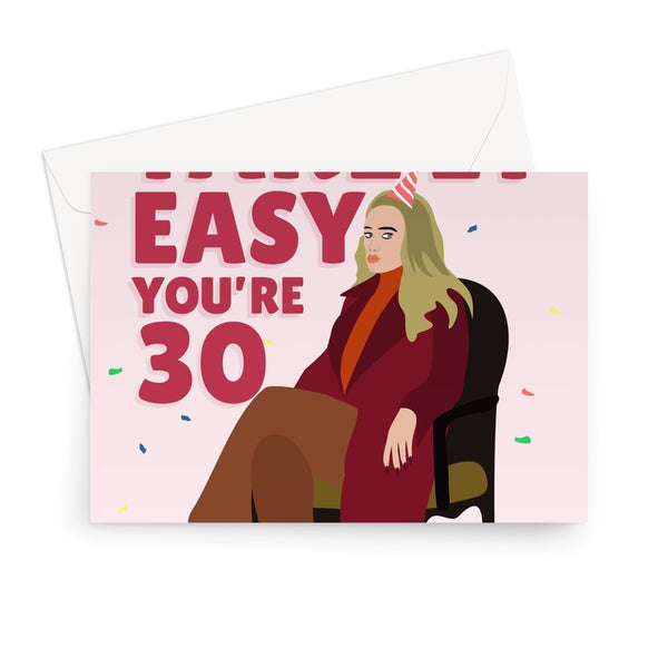 Take It Easy You're 30 Adele Funny Music Fan Celebrity Icon 30th Birthday Greeting Card