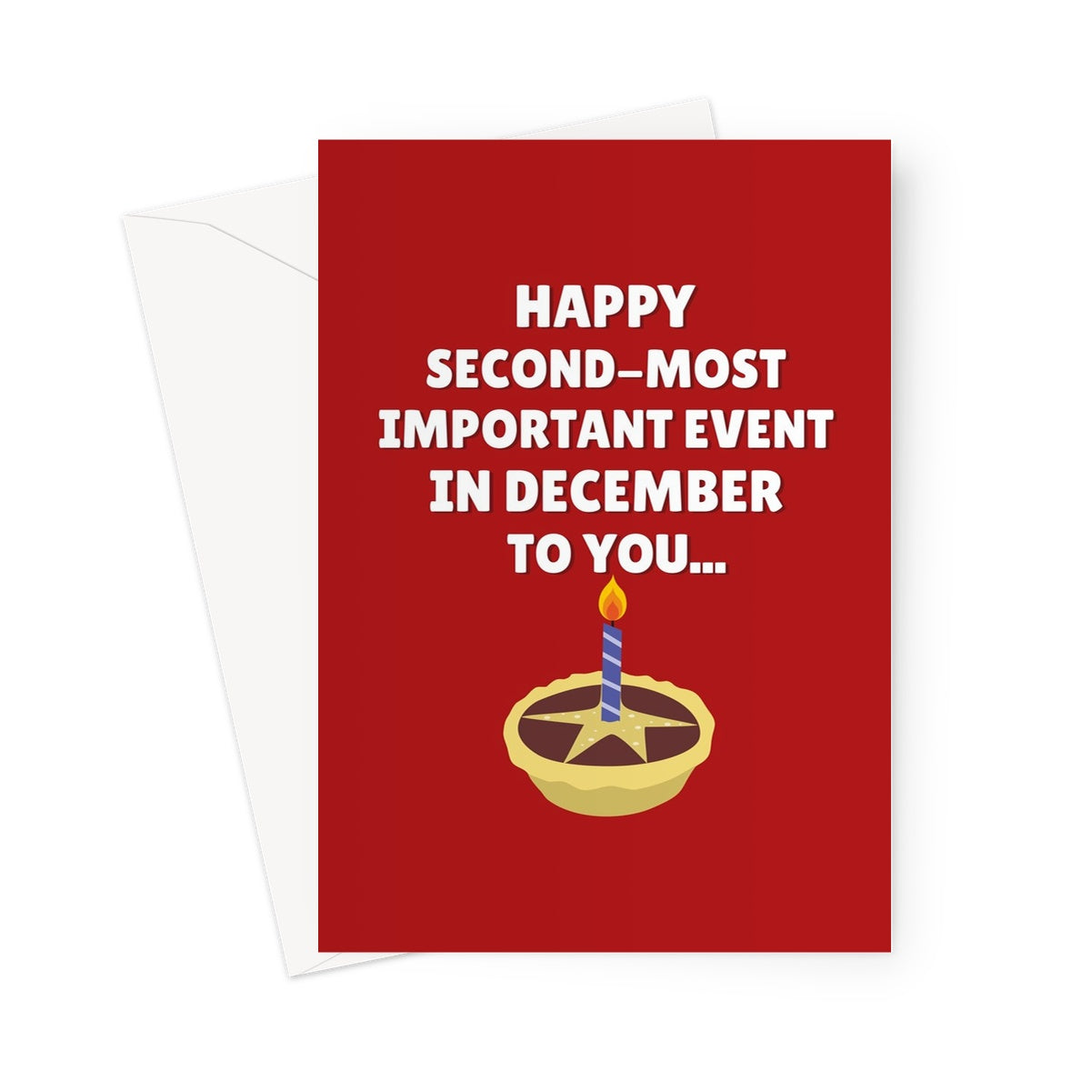 Happy Second Most Important Event In December To You... Funny Birthday Christmas Mince Pie Cake Greeting Card