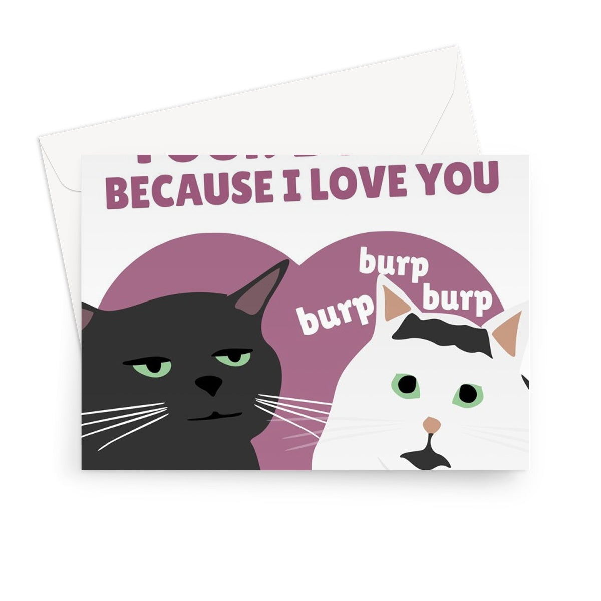 I Put Up With Your Burps Because I Love You Funny Tiktok Cats Burping Smelly Valentine's Day Anniversary  Greeting Card