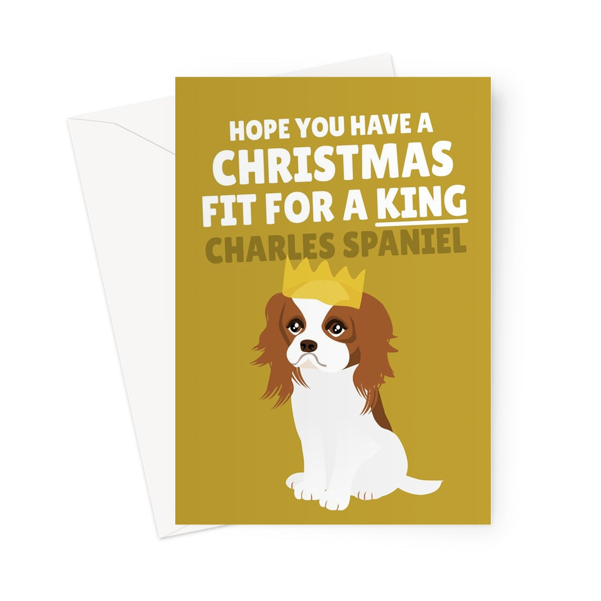 Hope You Have a Christmas Fit For a King (Charles Spaniel) Greeting Card