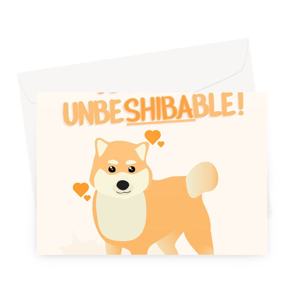 You Are UnbeSHIBAble Cute Shiba Inu Japanese Dog Fan Pun Unbelievable Kawaii  Greeting Card