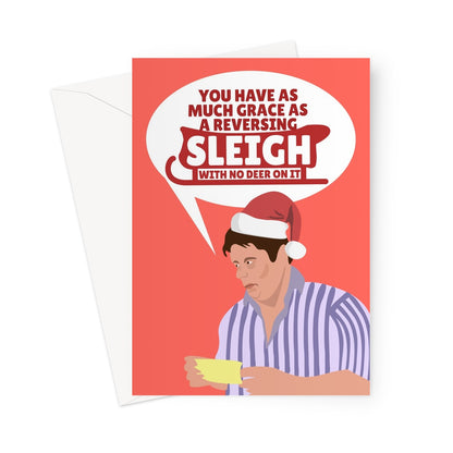 You Have as Much Grace as a Reversing Sleigh With No Deers Come Dine Iconic Quote Funny Christmas UK TV Meme  Decorum Dear Lord  Greeting Card