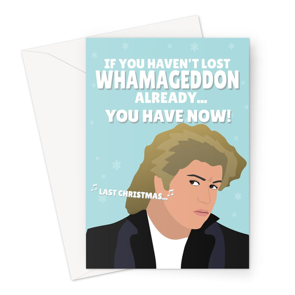 If You Haven't Lost Whamageddon Already... You Have Now George Michael Last Christmas Love Fan Funny Game Greeting Card