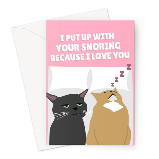 I Put Up With Your Snoring Because I Love You Funny Tiktok Cats Angry Sleep Valentine's Day Anniversary Greeting Card