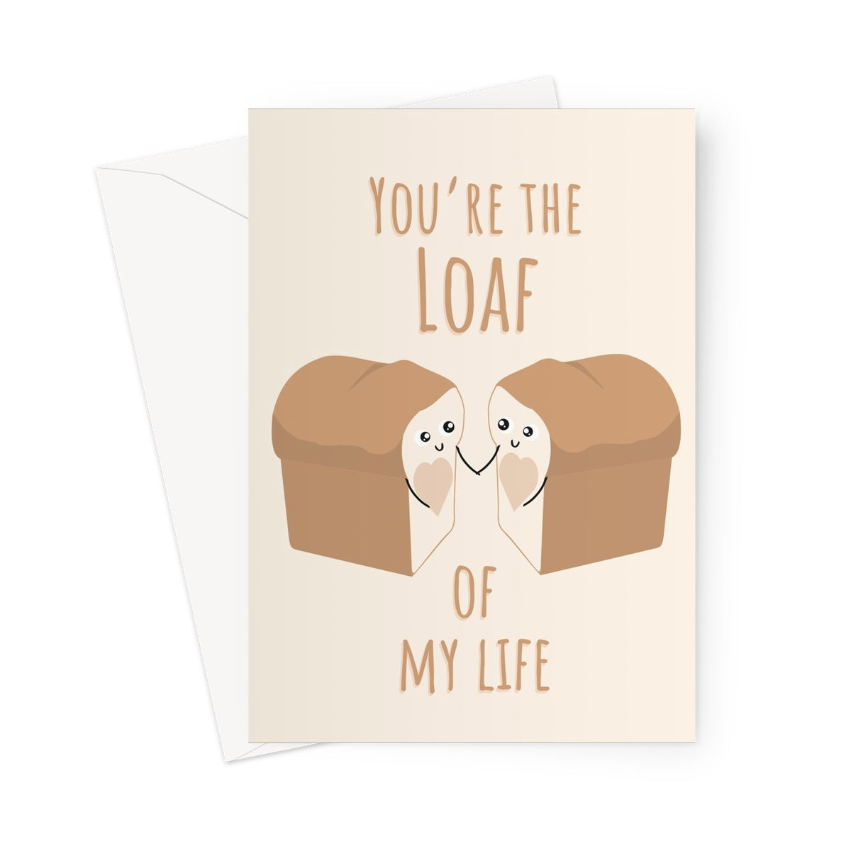 You're the Loaf of My Life Valentine's Day Punny Funny Kawaii Bread Love of My Life Love You Boyfriend Girlfriend Wife Husband Partner Greeting Card