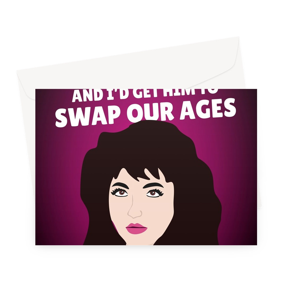 If I Only Could Make A Deal With God and Get Him to Swap our AGES Kate Bush Funny Stranger TV Show Birthday Greeting Card