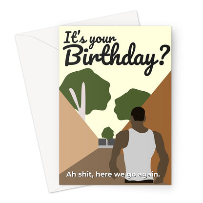 It's your birthday? Ah shit, here we go again fan gamer meme Greeting Card