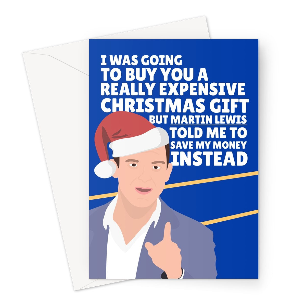 I Was Going To Buy You An Expensive Christmas Gift Martin Lewis Save Money Xmas Funny Celebrity Greeting Card