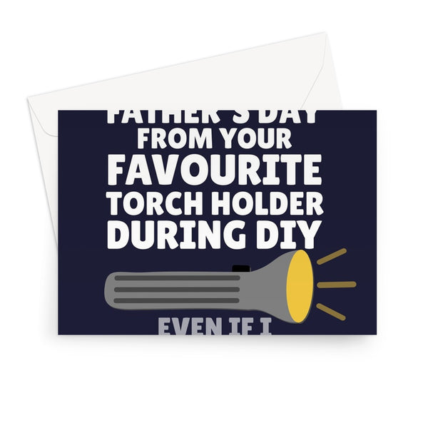 Happy Father's Day From Your Favourite Torch Holder Funny Childhood DIY Holding It Wrong Dad Greeting Card