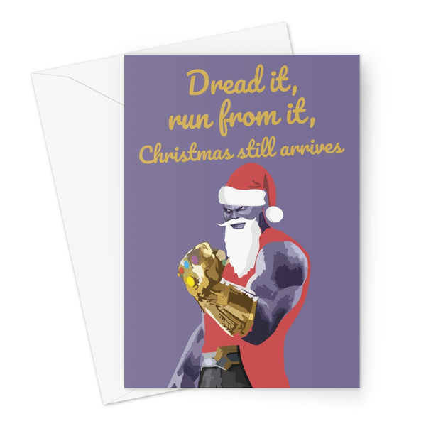 Dread it, Run from it, Christmas Still Arrives Thanos Greeting Card