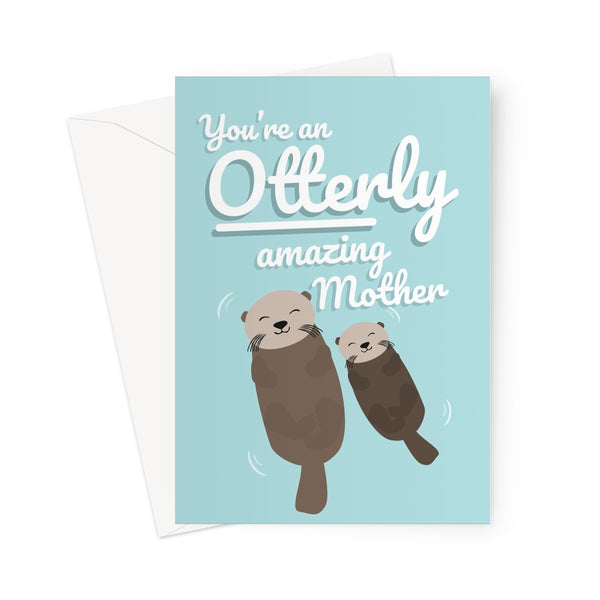 You're an Otterly Amazing Mother Funny Animal Pun Punny Mother's Day Birthday Cute Otter Otters Baby Blue Mum Mom Greeting Card
