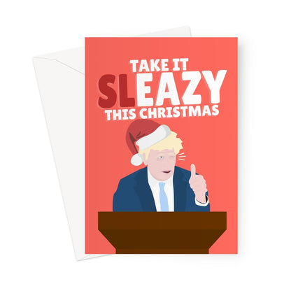 Take it SLEAZY This Christmas Boris Johnson Tory Sleaze Government Funny Politics Easy Relax Greeting Card