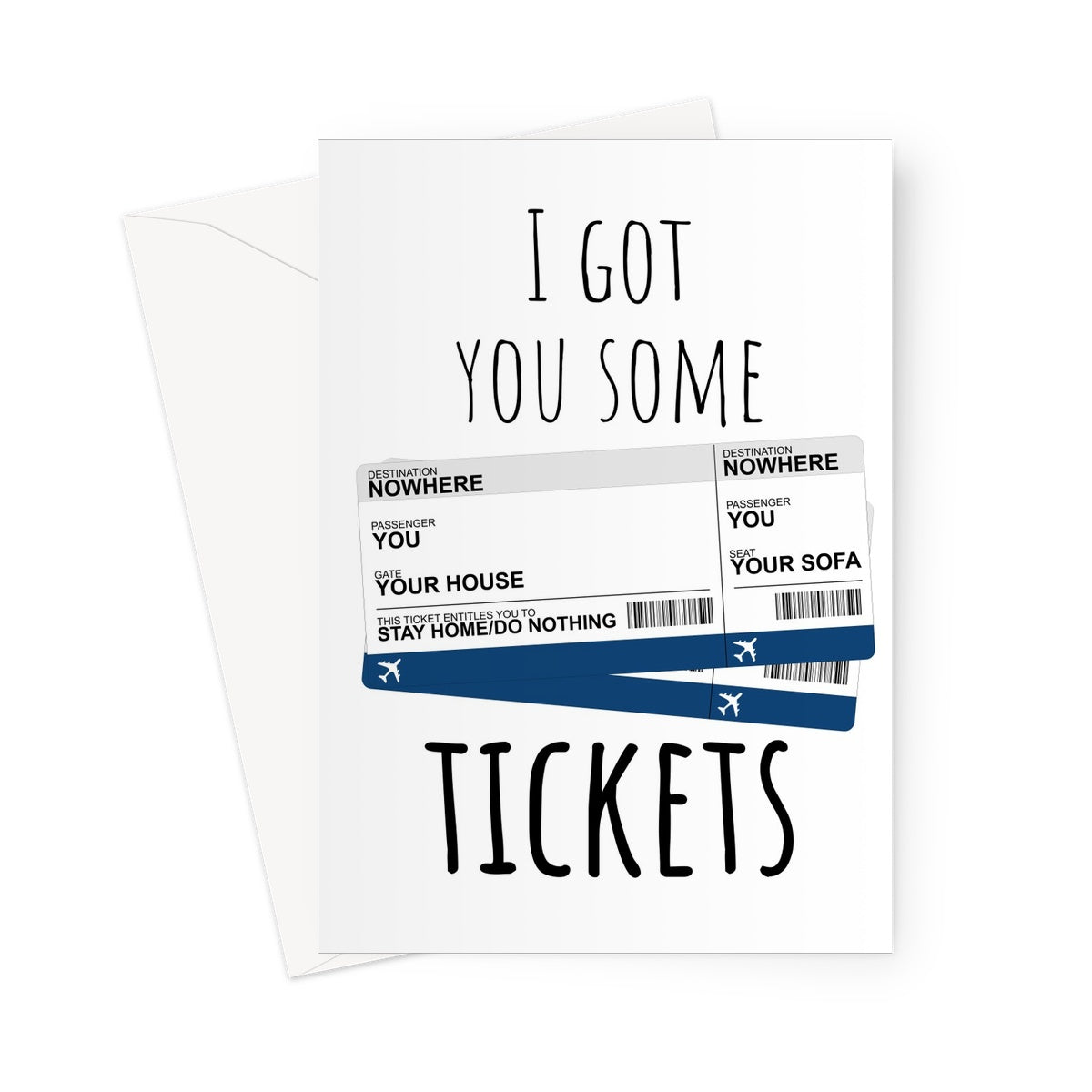 I Got You Some Tickets (To Nowhere / Stay Home / Do Nothing) Travel Collection Greetings Card