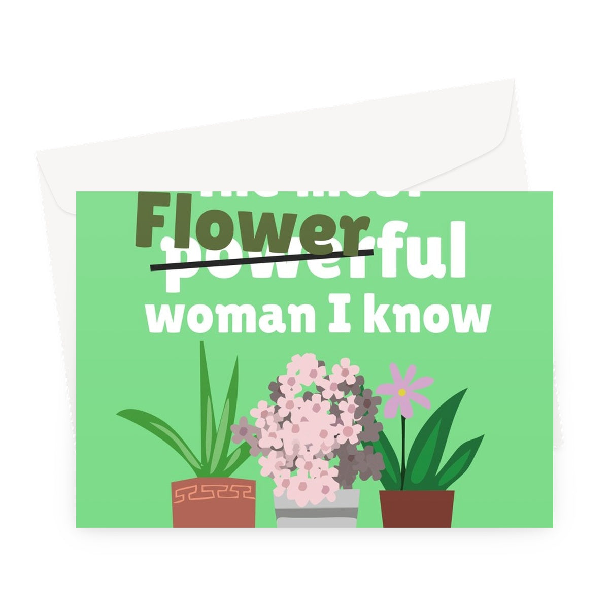 Most Flowerful Woman I Know Funny Plants Flowers Mother's Day Gardener Fan Nature Pun Love Birthday Greeting Card