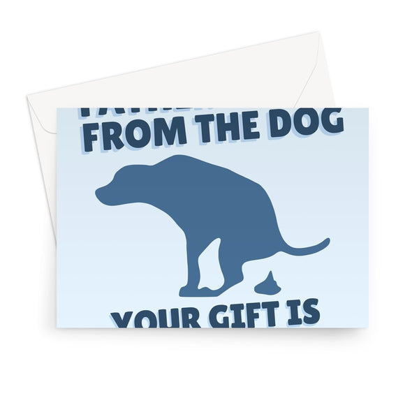 Happy Father's Day From The Dog Your Gift Is Waiting In The Garden Funny Dad Puppy Poop Cute Greeting Card