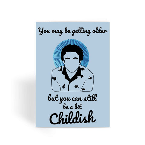 You May be Getting Older But you can still be a bit Childish Gambino  Greeting Card