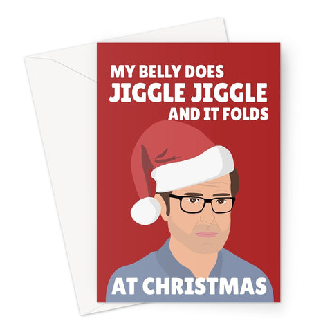 My belly does jiggle jiggle and it folds at Christmas funny Louis Theroux song fat food money Greeting Card