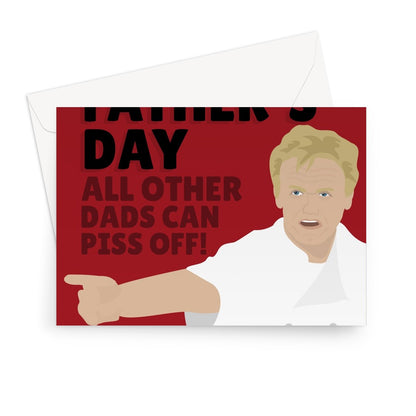 Happy Father's Day, All Other Dads Can Piss Off Funny Gordon Ramsay Fan Chef Ramsey Greeting Card