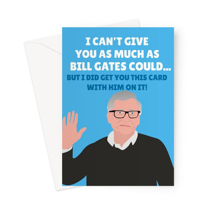 I Can't Give You As Much As Bill Gates Could... But I Did Get You This Card With Him On It Funny Birthday Single Millionaire Anniversary  Greeting Card