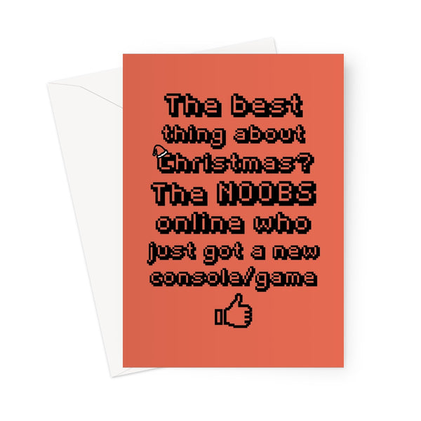 The Best Thing About Christmas? The NOOBS Online Who Just Got a New Console/Game Funny Retro Gamer COD Love Fan Meme Play  Greeting Card